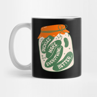 Pickles Make Everything Better Pickle Jar Mug