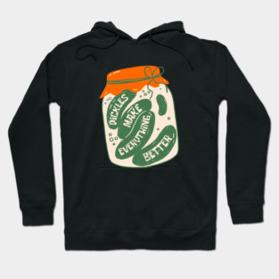 Pickles Make Everything Better Pickle Jar Hoodie
