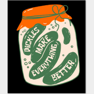 Pickles Make Everything Better Pickle Jar Posters and Art
