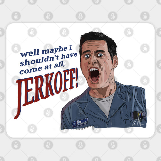 The Cable Guy: Maybe I Shouldn't Have Come At All Sticker by 51Deesigns