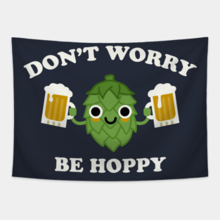 Don't Worry Be Hoppy Funny Beer Hops IPA Tapestry