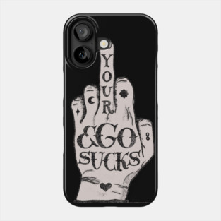 Your ego sucks Phone Case