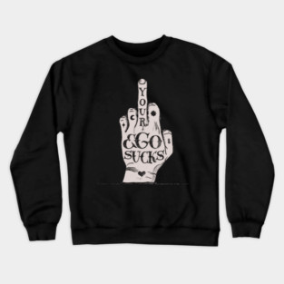 Your ego sucks Crewneck Sweatshirt