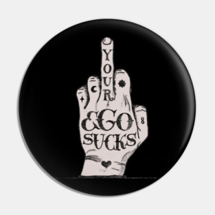 Your ego sucks Pin