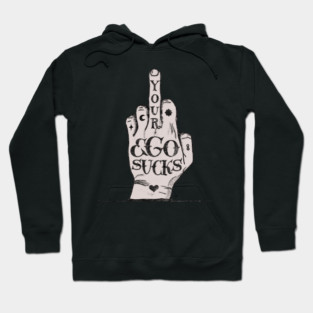 Your ego sucks Hoodie