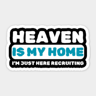 Heaven Is My Home Funny Religious Sticker
