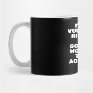 I'm Very Vulnerable Right Now Mug