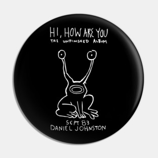 Hi How Are you - Daniel Johnston Pin