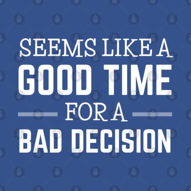 FUNNY QUOTES / BAD DECISION by DB Teez and More