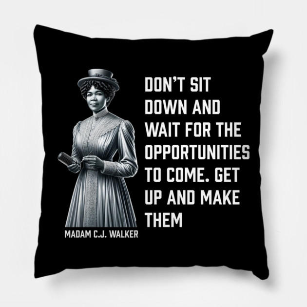 Madam C.J. Walker - Don’t for opportunities Pillow by UrbanLifeApparel