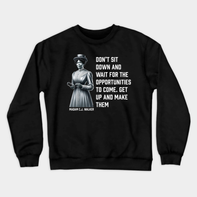 Madam C.J. Walker - Don’t for opportunities Crewneck Sweatshirt by UrbanLifeApparel