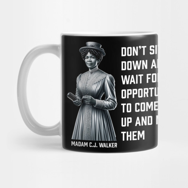 Madam C.J. Walker - Don’t for opportunities by UrbanLifeApparel