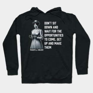 Madam C.J. Walker - Don’t for opportunities Hoodie
