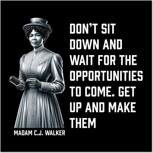 Madam C.J. Walker - Don’t for opportunities Wall Art by UrbanLifeApparel
