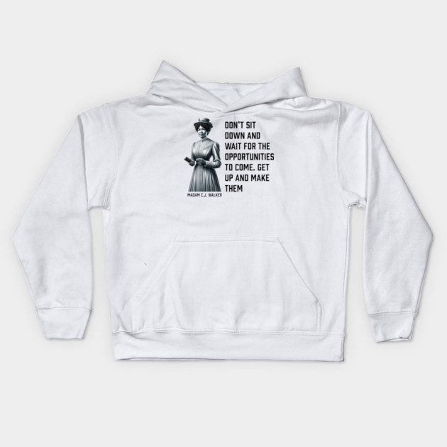 Madam C.J. Walker - Don’t for opportunities Kids Hoodie by UrbanLifeApparel