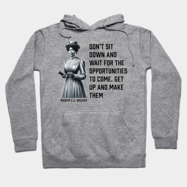 Madam C.J. Walker - Don’t for opportunities Hoodie by UrbanLifeApparel
