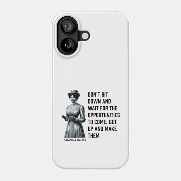 Madam C.J. Walker - Don’t for opportunities Phone Case by UrbanLifeApparel