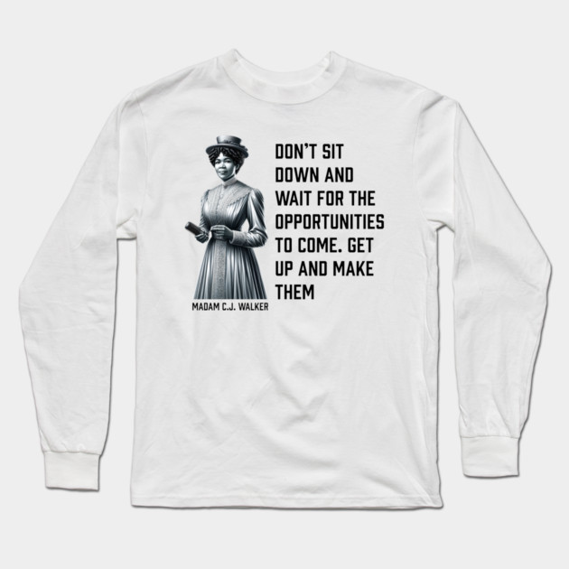 Madam C.J. Walker - Don’t for opportunities Long Sleeve T-Shirt by UrbanLifeApparel