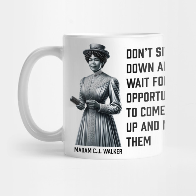Madam C.J. Walker - Don’t for opportunities by UrbanLifeApparel