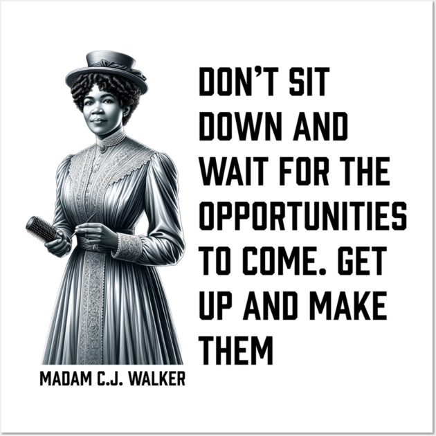 Madam C.J. Walker - Don’t for opportunities Wall Art by UrbanLifeApparel