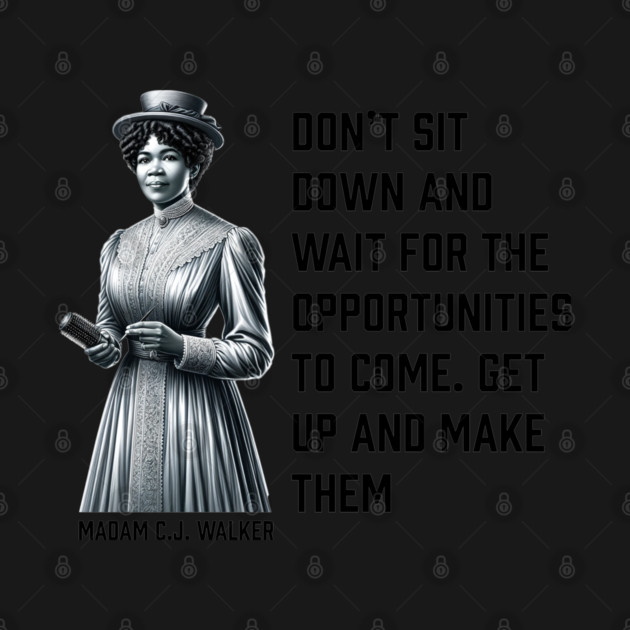 Madam C.J. Walker - Don’t for opportunities by UrbanLifeApparel