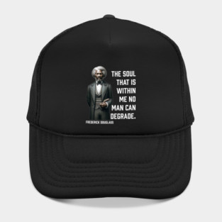 Frederick Douglass - The Soul That Is Within Me Hat