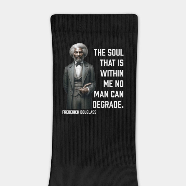 Frederick Douglass - The Soul That Is Within Me by UrbanLifeApparel