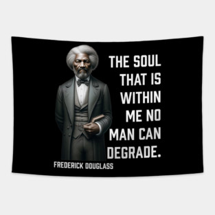 Frederick Douglass - The Soul That Is Within Me Tapestry