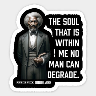 Frederick Douglass - The Soul That Is Within Me Magnet