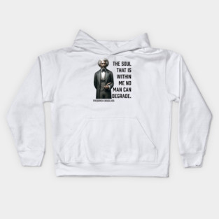 Frederick Douglass - The Soul That Is Within Me Kids Hoodie