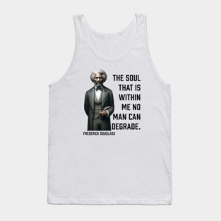 Frederick Douglass - The Soul That Is Within Me Tank Top