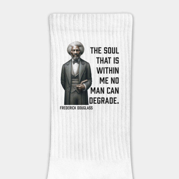 Frederick Douglass - The Soul That Is Within Me by UrbanLifeApparel