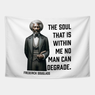 Frederick Douglass - The Soul That Is Within Me Tapestry