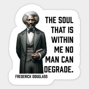 Frederick Douglass - The Soul That Is Within Me Magnet