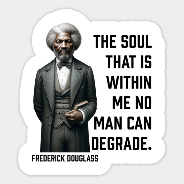 Frederick Douglass - The Soul That Is Within Me Magnet by UrbanLifeApparel