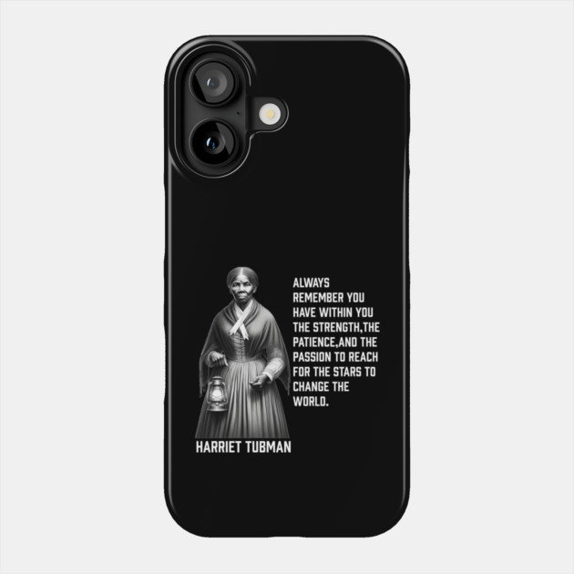 Harriet Tubman - change the world Phone Case by UrbanLifeApparel