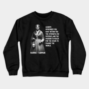 Harriet Tubman - change the world Crewneck Sweatshirt