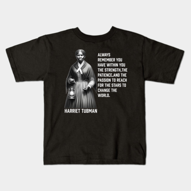 Harriet Tubman - change the world Kids T-Shirt by UrbanLifeApparel