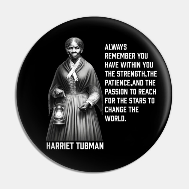 Harriet Tubman - change the world Pin by UrbanLifeApparel