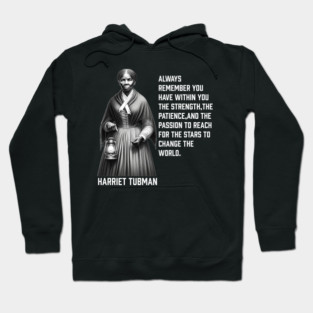 Harriet Tubman - change the world Hoodie