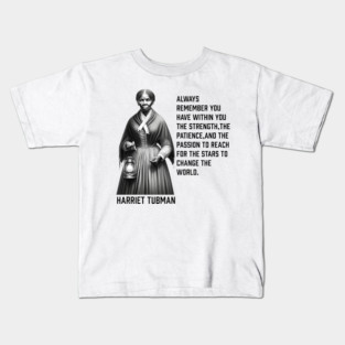 Harriet Tubman - change the world Kids T-Shirt