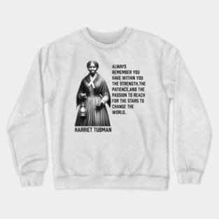 Harriet Tubman - change the world Crewneck Sweatshirt