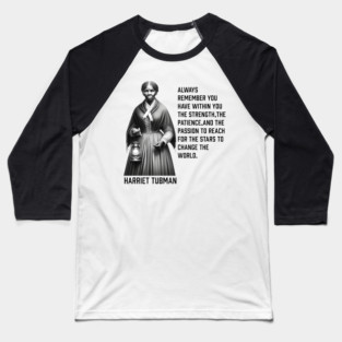 Harriet Tubman - change the world Baseball T-Shirt