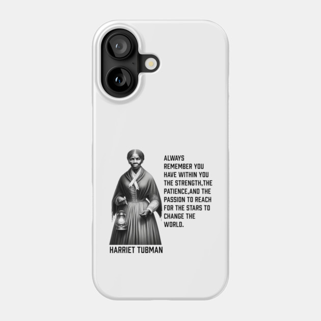 Harriet Tubman - change the world Phone Case by UrbanLifeApparel