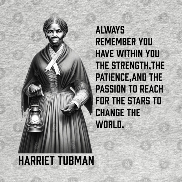 Harriet Tubman - change the world by UrbanLifeApparel
