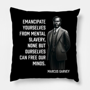 Marcus Garvey - Emancipate yourselves from mental slavery Pillow
