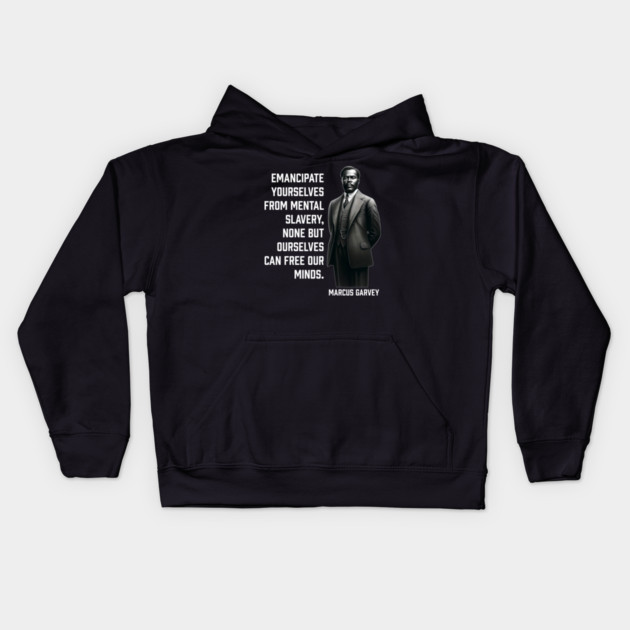 Marcus Garvey - Emancipate yourselves from mental slavery Kids Hoodie by UrbanLifeApparel