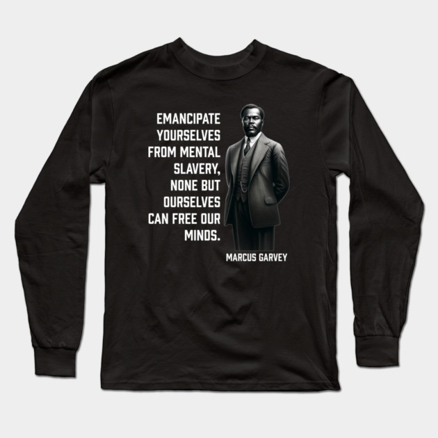 Marcus Garvey - Emancipate yourselves from mental slavery Long Sleeve T-Shirt by UrbanLifeApparel