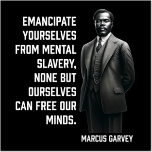 Marcus Garvey - Emancipate yourselves from mental slavery Posters and Art