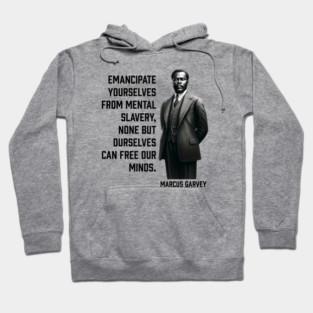 Marcus Garvey - Emancipate yourselves from mental slavery Hoodie